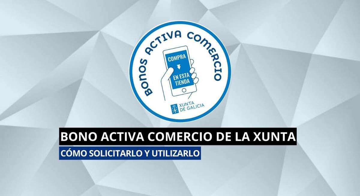Ampliación de convocatoria de Bonos Activa de la Xunta.